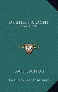 Cover image for de Stille Kracht: Roman (1900)