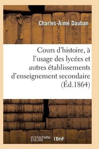 Cover image for Nouveau Cours d'Histoire, A l'Usage Des Lycees Et Autres Etablissements d'Enseignement Secondaire