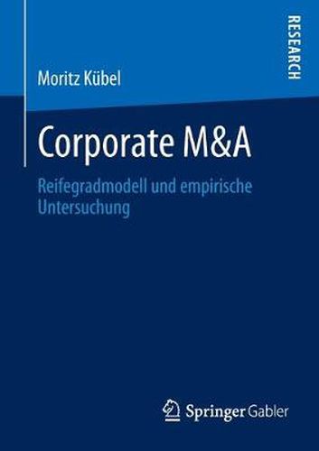 Cover image for Corporate M&A: Reifegradmodell Und Empirische Untersuchung