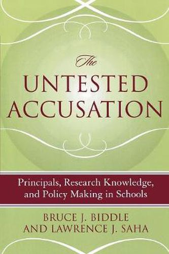 The Untested Accusation: Principals, Research Knowledge, and Policy Making in Schools