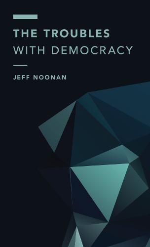 Cover image for The Troubles with Democracy