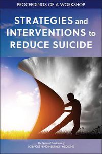 Cover image for Strategies and Interventions to Reduce Suicide: Proceedings of a Workshop