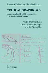 Cover image for Critical Graphicacy: Understanding Visual Representation Practices in School Science