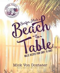Cover image for Surfer Mick's Beach to Table: Nollie Recipes from Coast to Coast