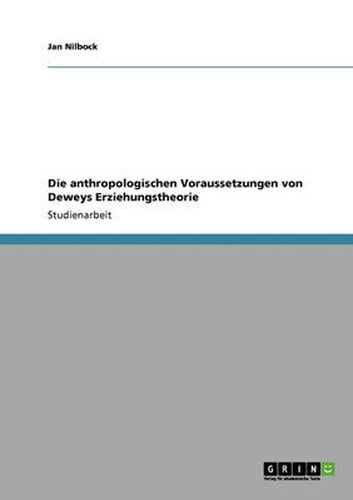 Cover image for Die anthropologischen Voraussetzungen von Deweys Erziehungstheorie
