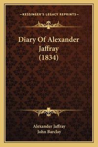 Cover image for Diary of Alexander Jaffray (1834)