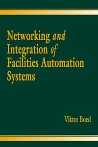 Cover image for Networking and Integration of Facilities Automation Systems