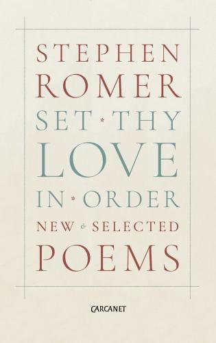 Cover image for Set Thy Love in Order: New & Selected Poems