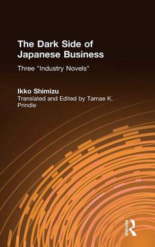 Cover image for The Dark Side of Japanese Business: Three Industry Novels