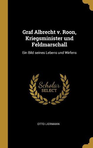 Cover image for Graf Albrecht v. Roon, Kriegsminister und Feldmarschall