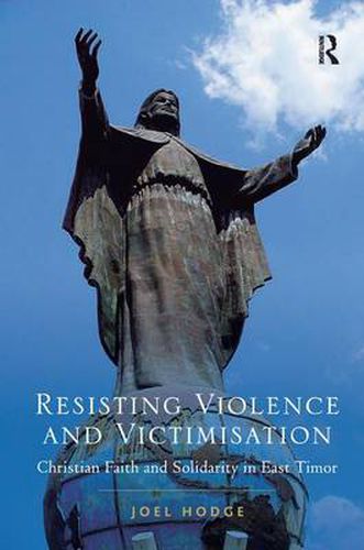 Cover image for Resisting Violence and Victimisation: Christian Faith and Solidarity in East Timor