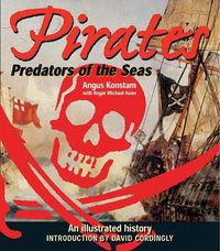 Cover image for Pirates: Predators of the Sea: An Illustrated History