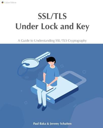 Cover image for SSL/TLS Under Lock and Key: A Guide to Understanding SSL/TLS Cryptography