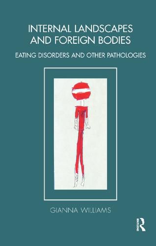 Cover image for Internal Landscapes and Foreign Bodies: Eating Disorders and Other Pathologies