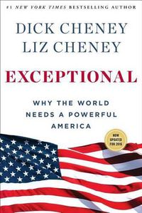 Cover image for Exceptional: Why the World Needs a Powerful America