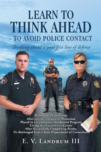 Cover image for Learn to Think Ahead-To Avoid Police Contact