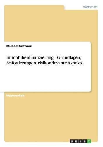 Immobilienfinanzierung - Grundlagen, Anforderungen, risikorelevante Aspekte