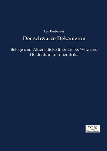 Cover image for Der schwarze Dekameron: Belege und Aktenstucke uber Liebe, Witz und Heldentum in Innerafrika