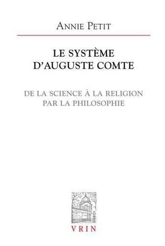 Cover image for Le Systeme d'Auguste Comte: de la Science a la Religion Par La Philosophie