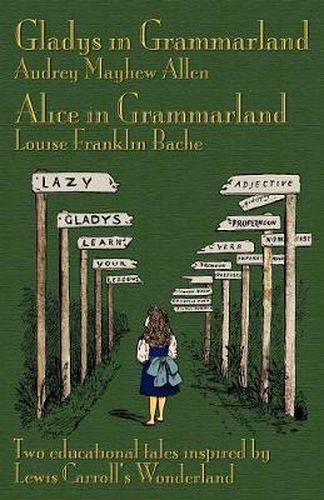 Gladys in Grammarland and Alice in Grammarland: Two Educational Tales Inspired by Lewis Carroll's Wonderland