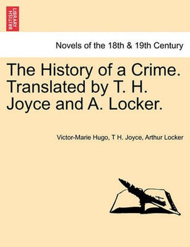 Cover image for The History of a Crime. Translated by T. H. Joyce and A. Locker. Vol. II