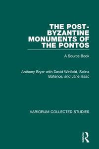 Cover image for The Post-Byzantine Monuments of the Pontos: A Source Book