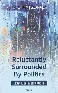 Cover image for Reluctantly Surrounded By Politics