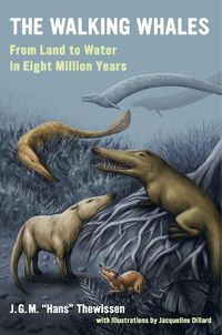 Cover image for The Walking Whales: From Land to Water in Eight Million Years