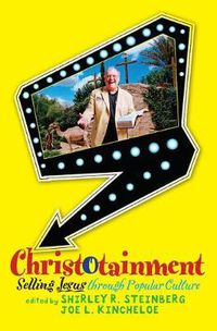 Cover image for Christotainment: Selling Jesus through Popular Culture