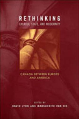 Cover image for Rethinking Church, State, and Modernity: Canada Between Europe and the USA
