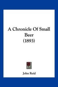 Cover image for A Chronicle of Small Beer (1893)