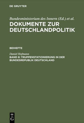 Cover image for Dokumente zur Deutschlandpolitik, Band 8, Truppenstationierung in der Bundesrepublik Deutschland