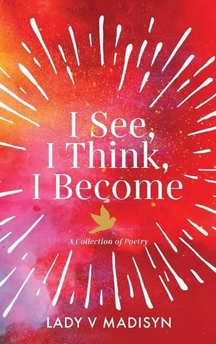 Cover image for I See, I Think, I Become: A Collection of Poetry