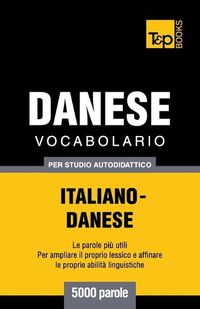 Cover image for Vocabolario Italiano-Danese per studio autodidattico - 5000 parole