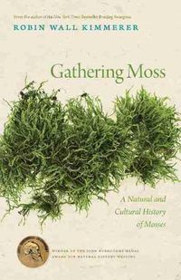 Cover image for Gathering Moss: A Natural and Cultural History of Mosses