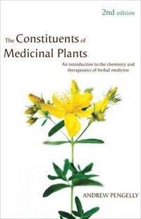 Cover image for The Constituents of Medicinal Plants: An introduction to the chemistry and therapeutics of herbal medicine