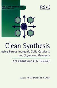 Cover image for Clean Synthesis Using Porous Inorganic Solid Catalysts and Supported Reagents