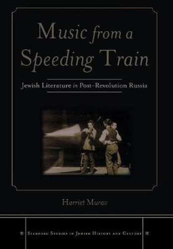 Cover image for Music from a Speeding Train: Jewish Literature in Post-Revolution Russia
