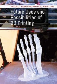 Cover image for Future Uses and Possibilities of 3D Printing
