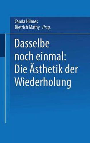Cover image for Dasselbe Noch Einmal: Die AEsthetik Der Wiederholung