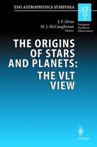 Cover image for The Origins of Stars and Planets: The VLT View: Proceedings of the ESO Workshop Held in Garching, Germany, 24-27 April 2001
