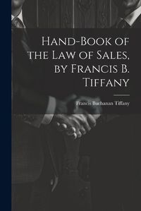 Cover image for Hand-Book of the Law of Sales, by Francis B. Tiffany