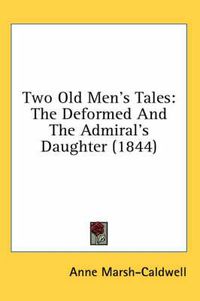 Cover image for Two Old Men's Tales: The Deformed and the Admiral's Daughter (1844)