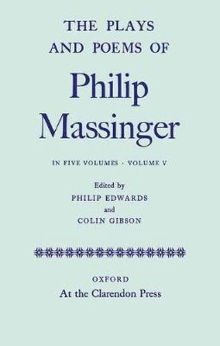 The Plays and Poems of Philip Massinger: Volume V