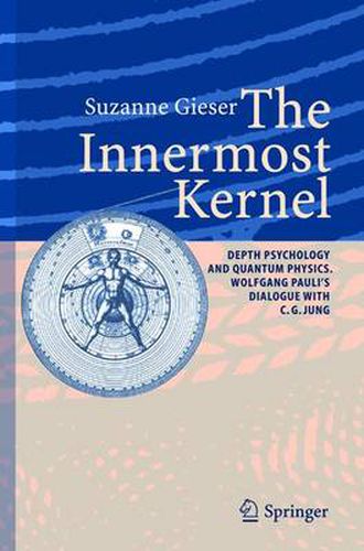 Cover image for The Innermost Kernel: Depth Psychology and Quantum Physics. Wolfgang Pauli's Dialogue with C.G. Jung