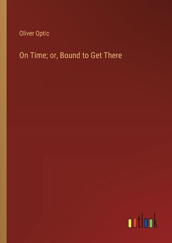 Cover image for On Time; or, Bound to Get There