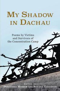 Cover image for My Shadow in Dachau: Poems by Victims and Survivors of the Concentration Camp