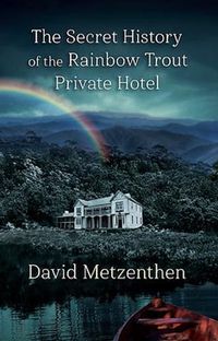 Cover image for The Secret History of the Rainbow Trout Private Hotel