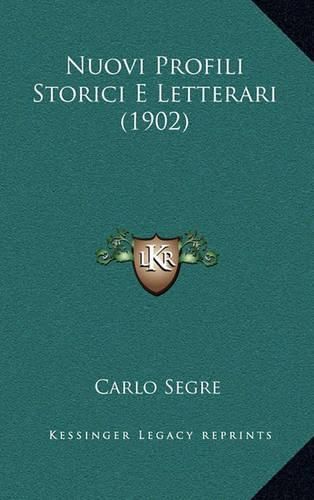 Cover image for Nuovi Profili Storici E Letterari (1902)