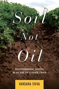 Cover image for Soil Not Oil: Environmental Justice in an Age of Climate Crisis